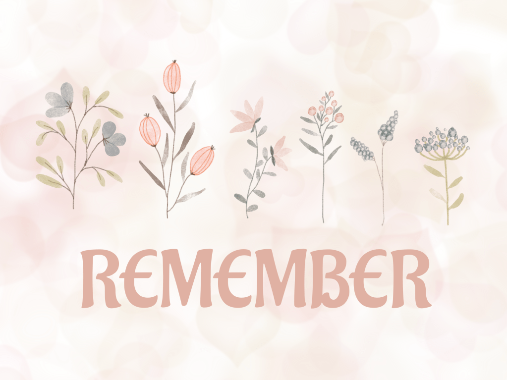 floral designs with the word "remember"