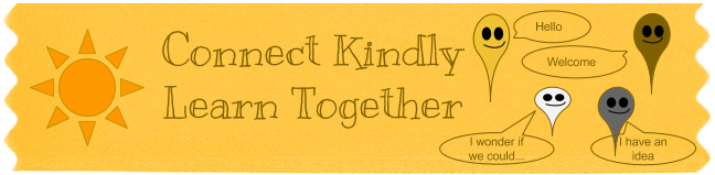 Connect Kindly. Learn Together. Hello. Welcome. I winder if we could... I have an idea...