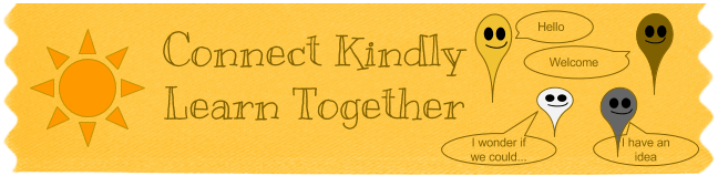 Connect Kindly. Learn Together. Hello. Welcome. I winder if we could... I have an idea...