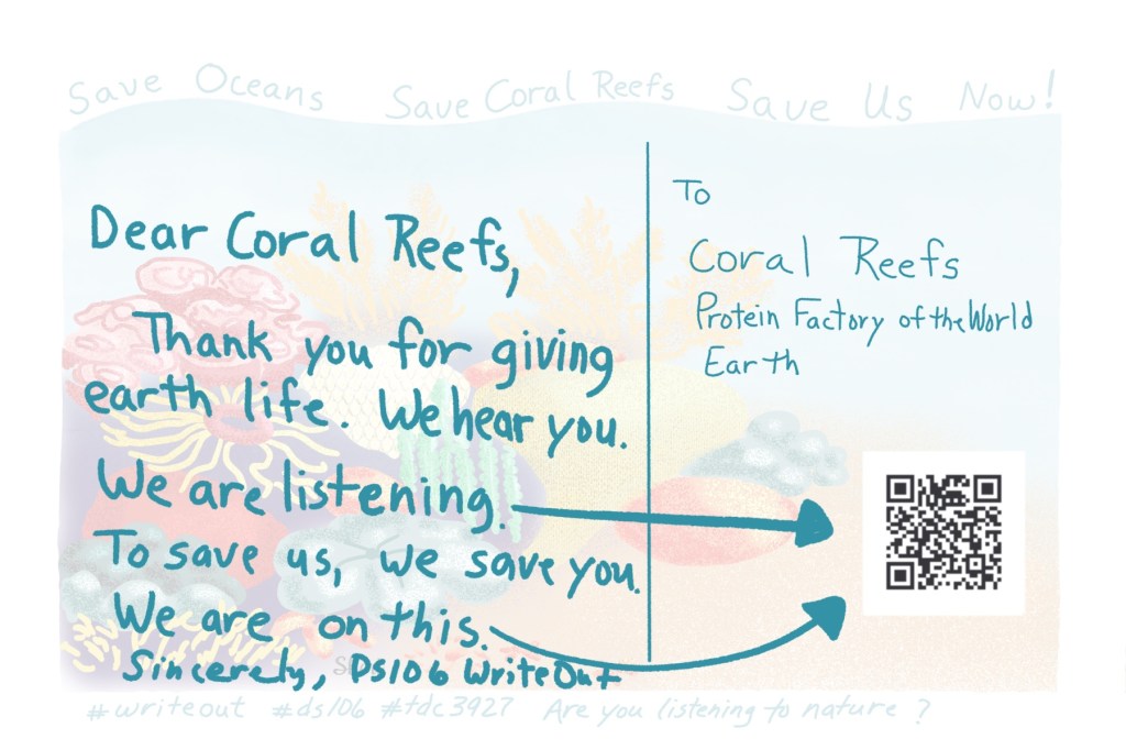 faded coral reef illustration and QR code with text: Dear Coral Reefs,

Thank you for giving earth life. We hear you. We are listening. To save us, we save you. We are on on this!

Sincerely, DS106 WriteOut