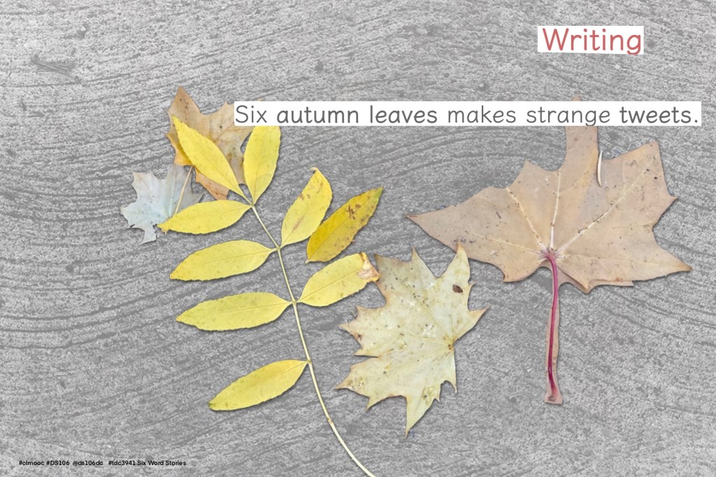 six autumn leaves on concrete with the words: Writing -- six autumn leaves makes strange tweets