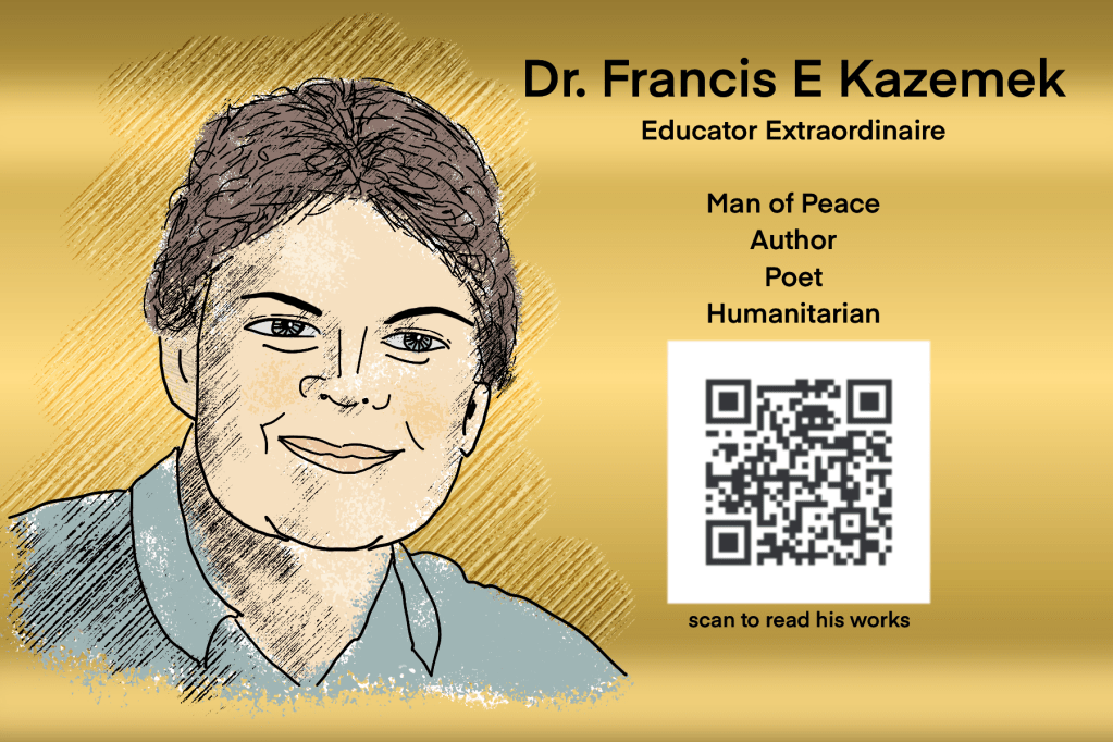 tribute to Dr. Francis E Kazemek for his extraordinary teaching as Professor at Eastern Washington University. Scan to learn from his works