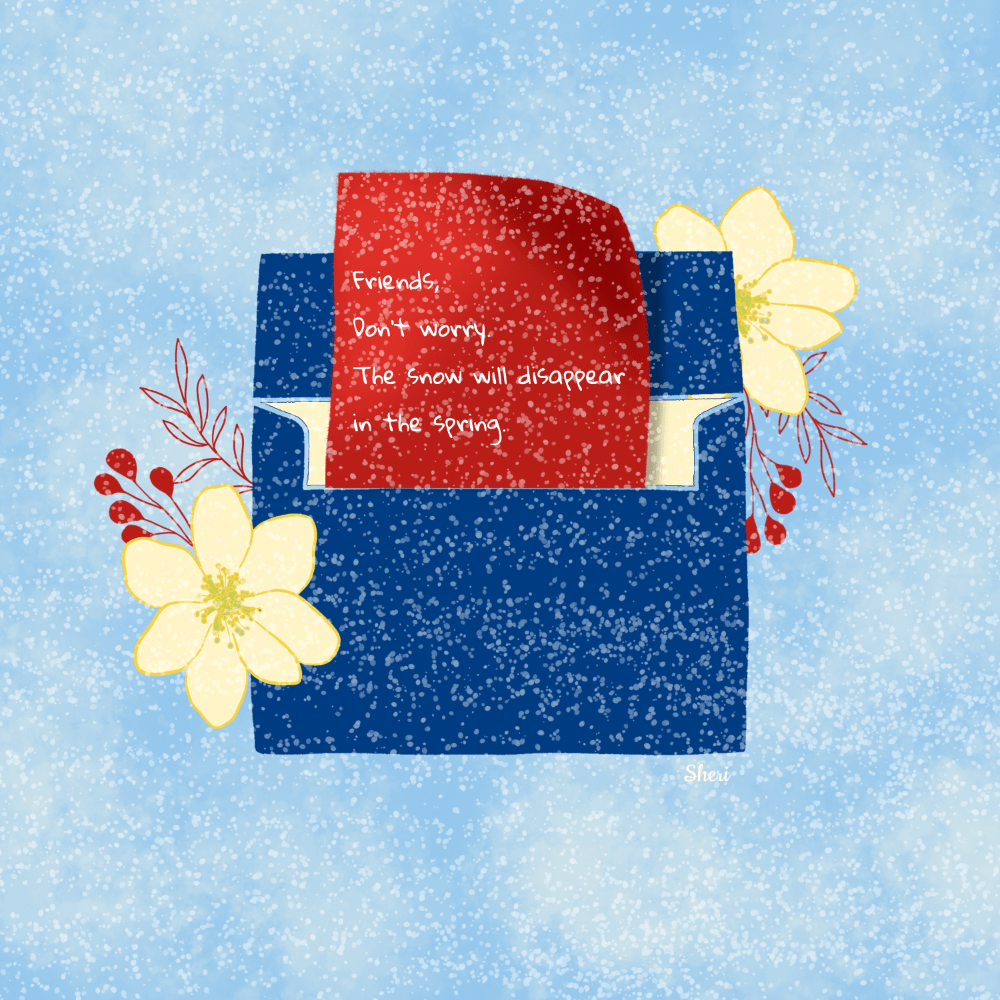 A blue sky with snow falling on flowers, berries and leaves peek out behind a navy envelope with a red note that says, Don’t worry— the snow will disappear in spring!