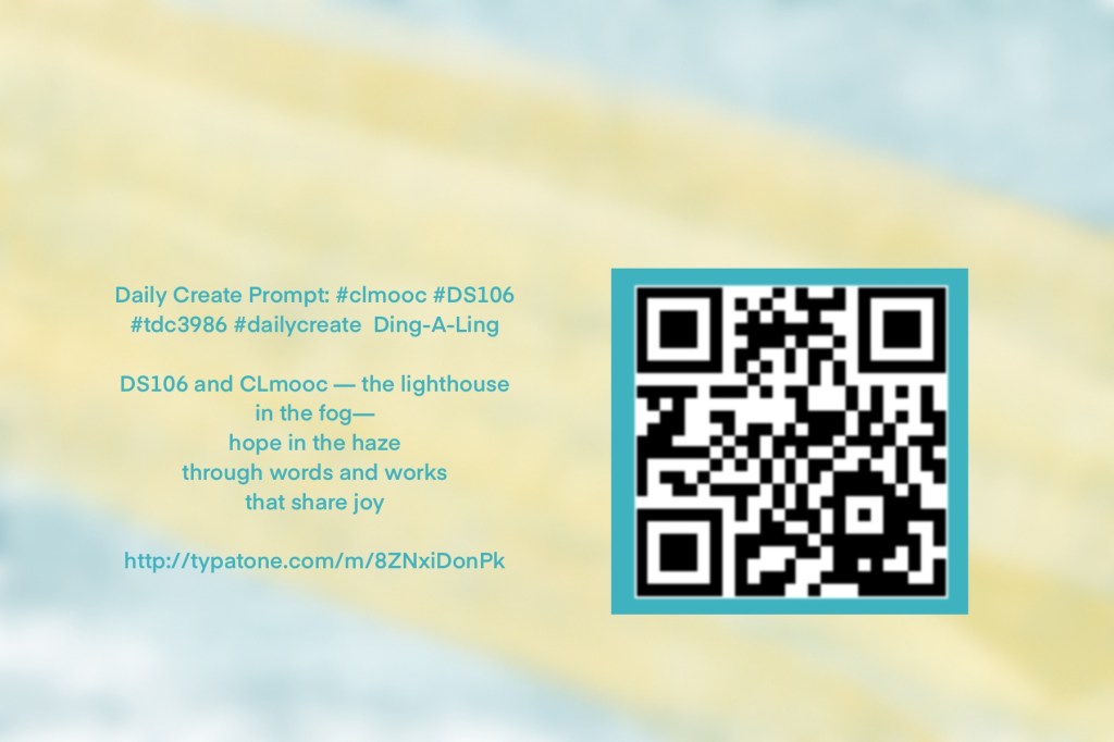 In background of hazy blue with a yellow light shining through; Text: DS106 and CLmooc — the lighthouse in the fog—hope in the haze through words and works that share joy