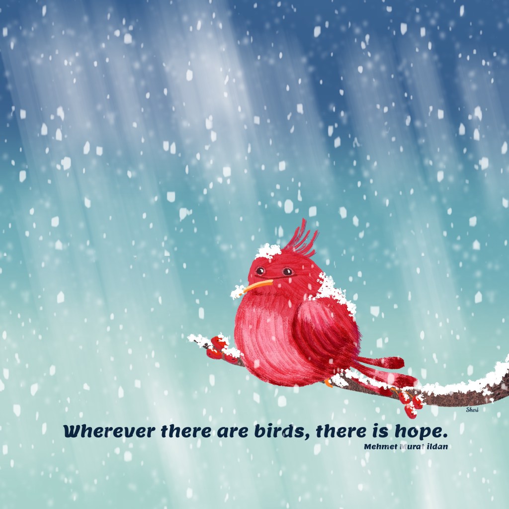 a little red cardinal sitting on a snow-covered berry branch in a snowfall with the quote: Wherever there are birds, there is hope. ~ Mehmet Murat ildan