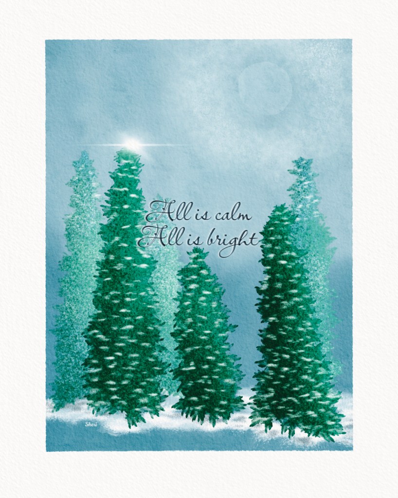 A snowy evergreen forest at night with a shimmering moon and a shining star on one tree proclaiming “All is calm; All is bright”
