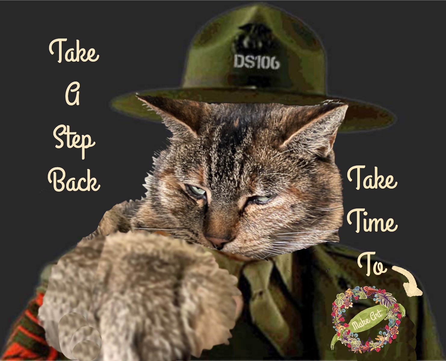 Sgt Hulka remixed with grouchy Sgt Itty Bitty ordering “Take a Step Back and Take Time to Make Art”