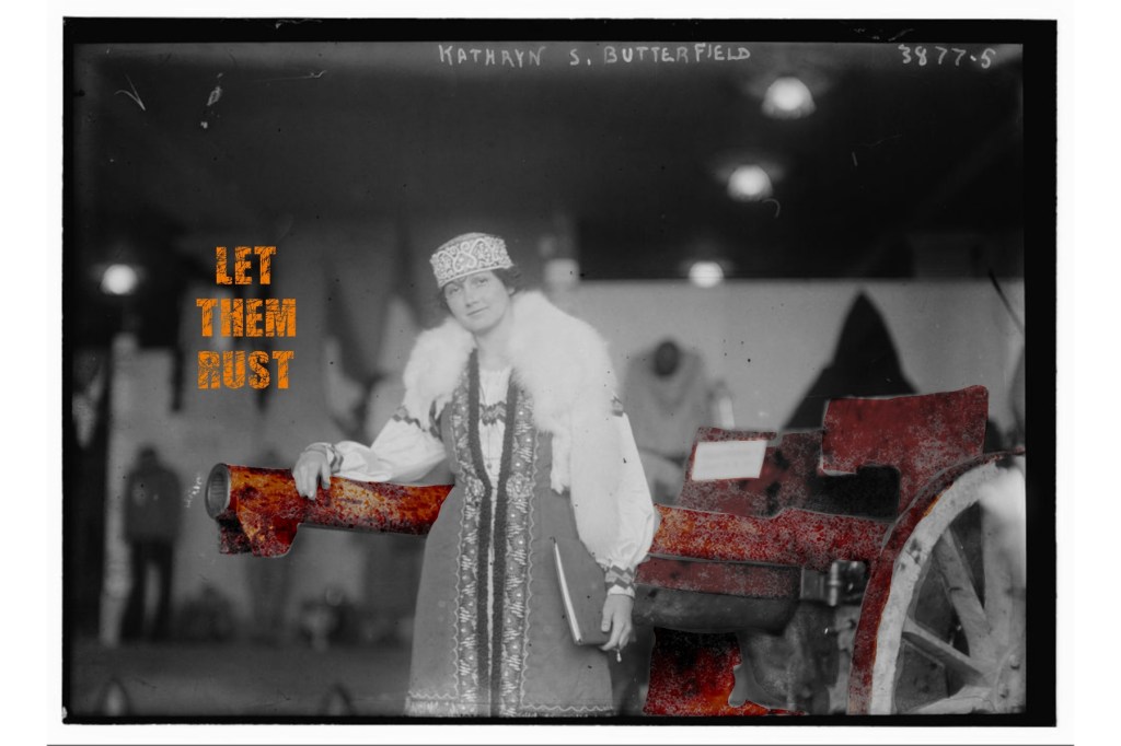 Black and white 1916 photo of woman next to gun remixed with rust on the gun and rusted text of “Let Them Rust”