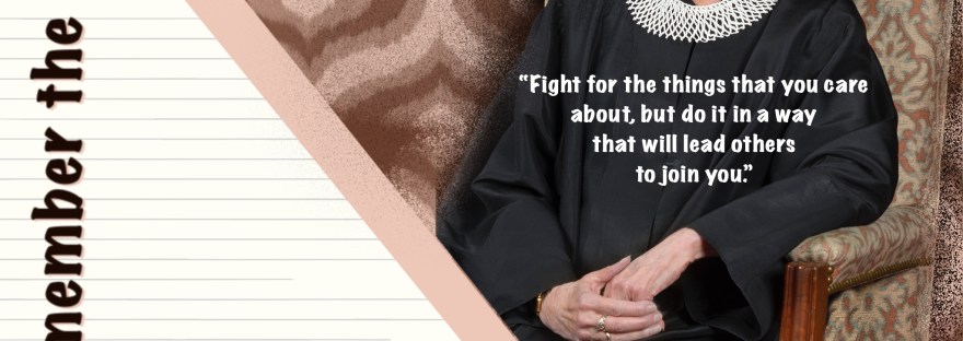 Marie Antoinette with Marg hair replaced by Ruth Bader Ginsburg who said “Fight for the things that you care about, but do it in a way that will lead other to join you.” Remember the past to build a better future.