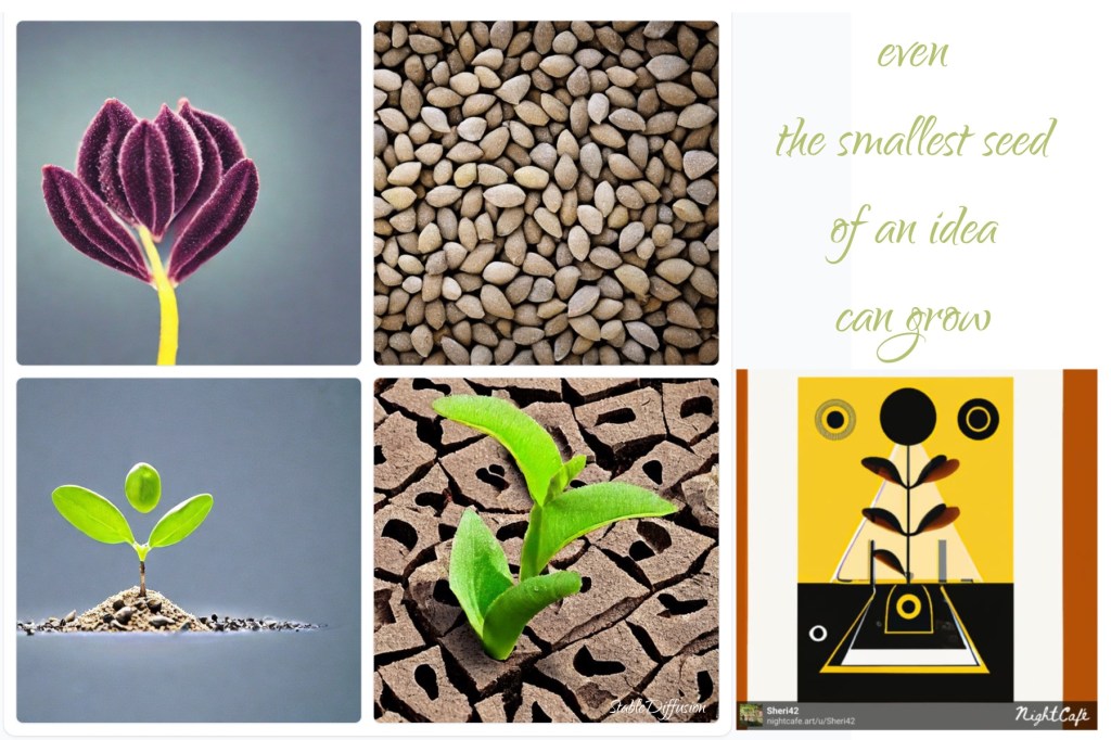 collage of images: 4 photos of seedlings and 1 pop art seedling, grown. Drawn at StableDiffusion and Night Cafe with quote: “even the smallest seed of an idea can grow”
