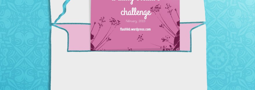 an envelope on teal patterned background; flap of envelope is opened to pink card that says “You’re Invited FlashFeb a daily creative challenge February 2023 flashfeb.wordpress.com”