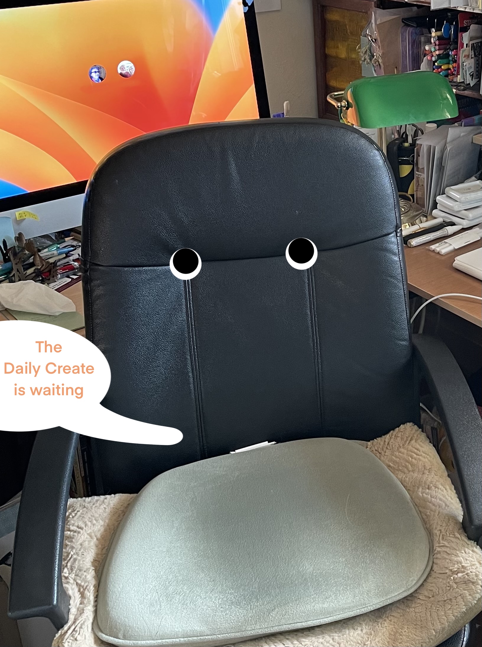 Art Office chair with eyes saying, "The Daily Create is waiting"