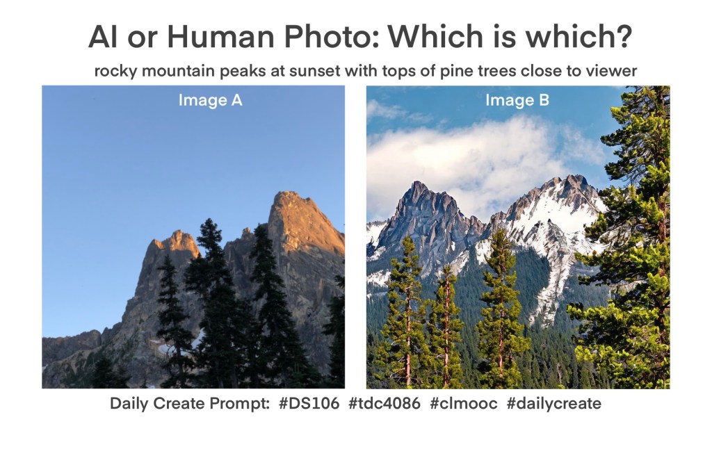 Two photos: one is AI and one is a real photo-- which is which?
Prompt: rocky mountain peaks at sunset with tops of pine trees close to viewer
