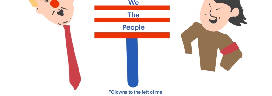 “Clowns to the left of me Jokers to the right Here I am stuck in the middle with you” We the People are stuck in the middle of loud bullies.