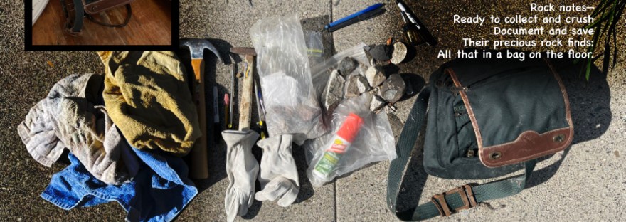 An old bag sitting behind the front door, filled with rock hound tools brings back memories of geocaching, collecting, smashing, laughter, ooohhs and ahhhs.