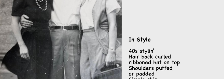 L-R: Mom, Dad, Dad’s sister, my aunt Millie Mom would have been about 23 here. Way before I was even considered.