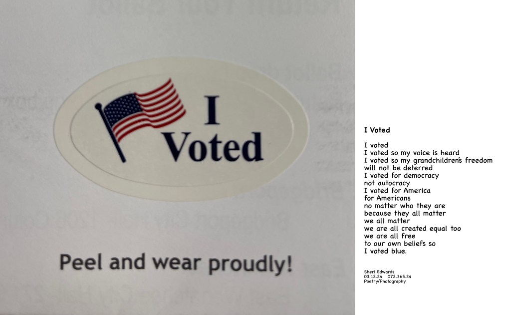 My sticker on my voting ballot ready to peal and wear and the poem