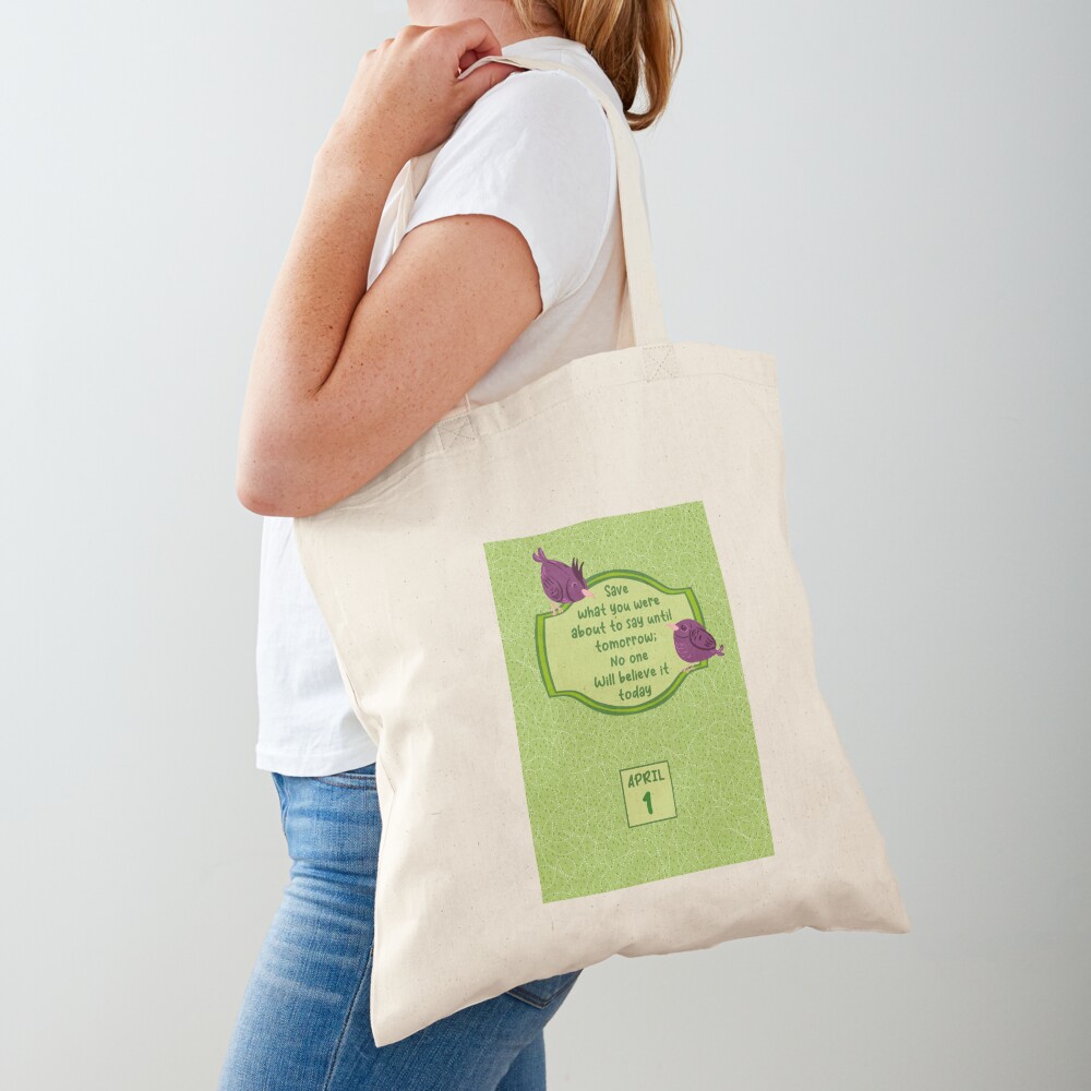 tote bag: two purple birds on April 1 remind you to "save what you were about to say until tomorrow; no one will believe it today" by Sheri42
