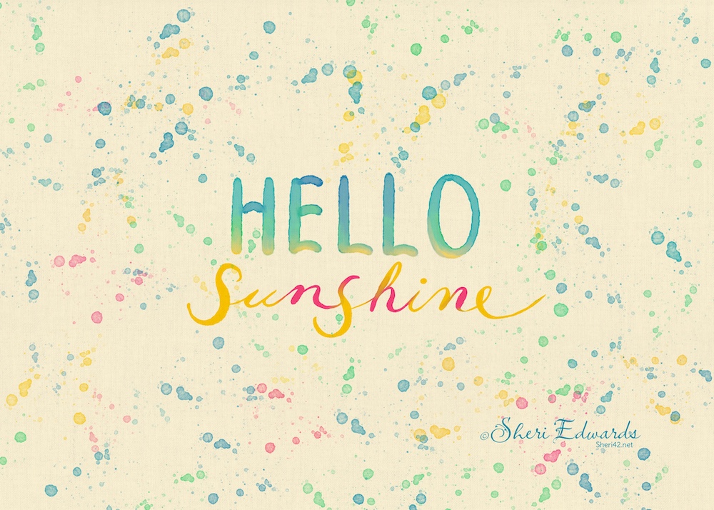 watercolor lettering: Hello Sunshine with paint spatters.