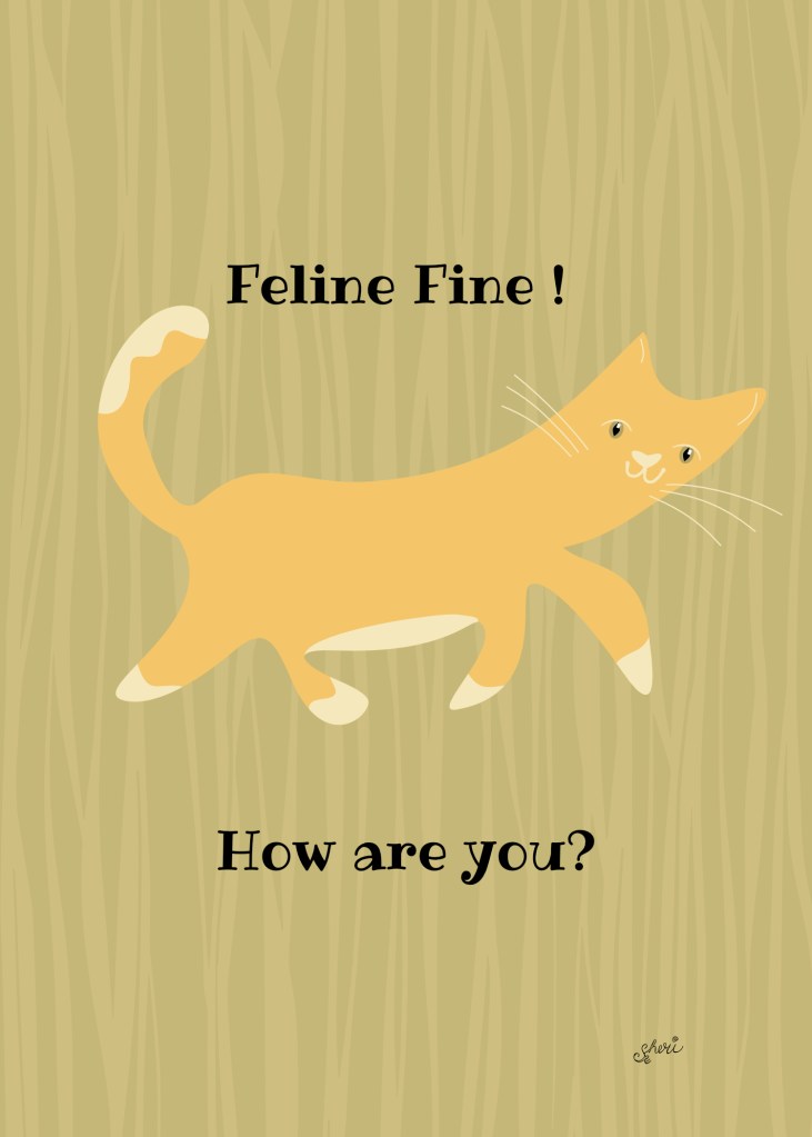strutting cat: Feline Fine! How are you?