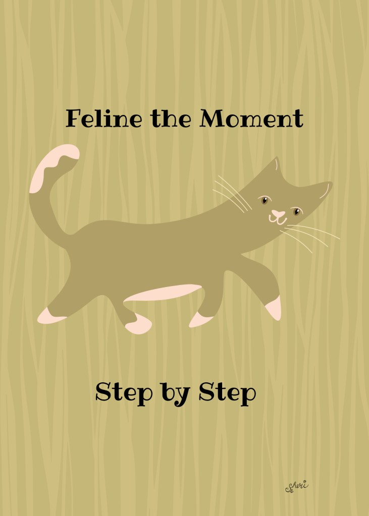 strutting cat: Feline the Moment: Step by Step