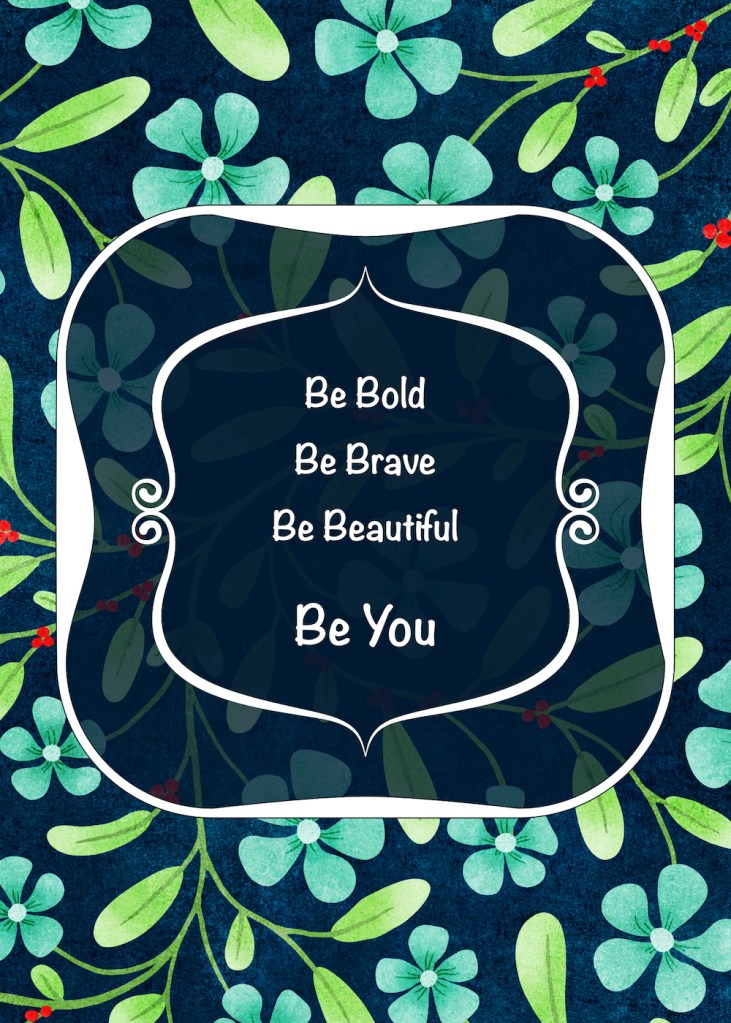 Be Bold Be Brave Be Beautiful Be You. card on teal framed over green pattern by sheri42
