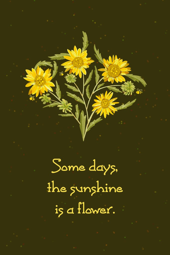 curlycup gumweed with bees and "Some days, the sunshine is a flower." by Sheri42