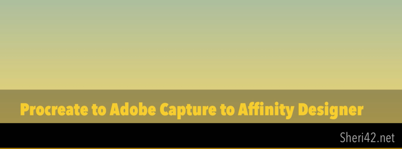 title image Procreate to Adobe Capture to Affinity Designer