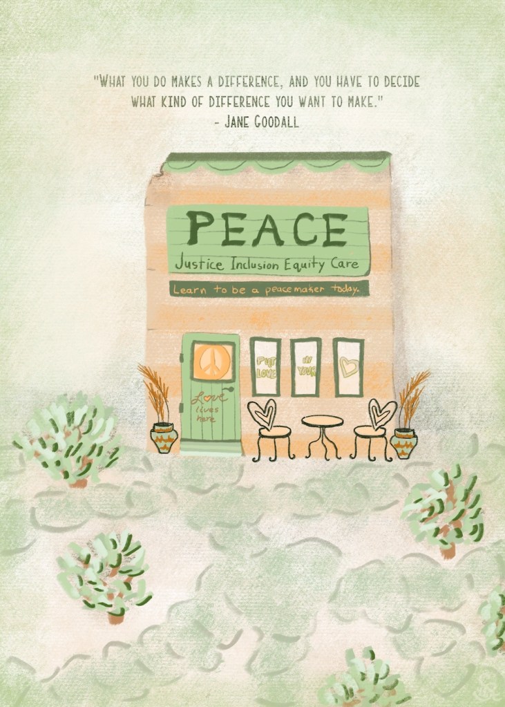 make a good difference: peace-- justice, inclusion, equity, care; love lives here; put love in your heart; pastel by Sheri42