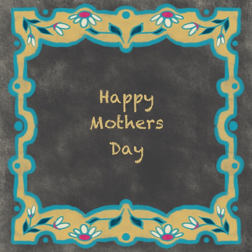 Happy Mothers Day; chalk; quadrant symmetry border; Sheri42