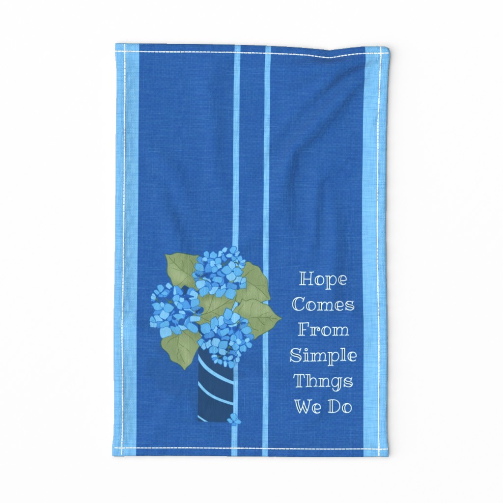 tea towel quote "Hope Comes From Simple Things We Do" quote on blue striped background with a vase of hydrangeas by Sheri42