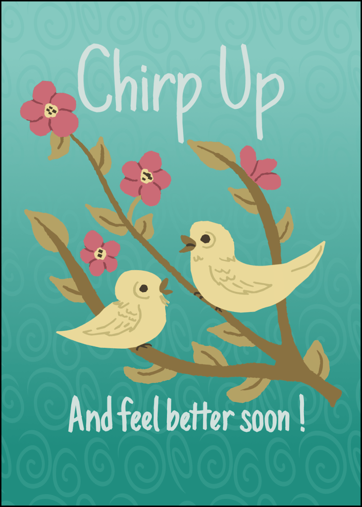 greeting card: branch of red flowers and leaves with two yellow birds chirping with "Chirp Up And feel better soon!" by Sheri42