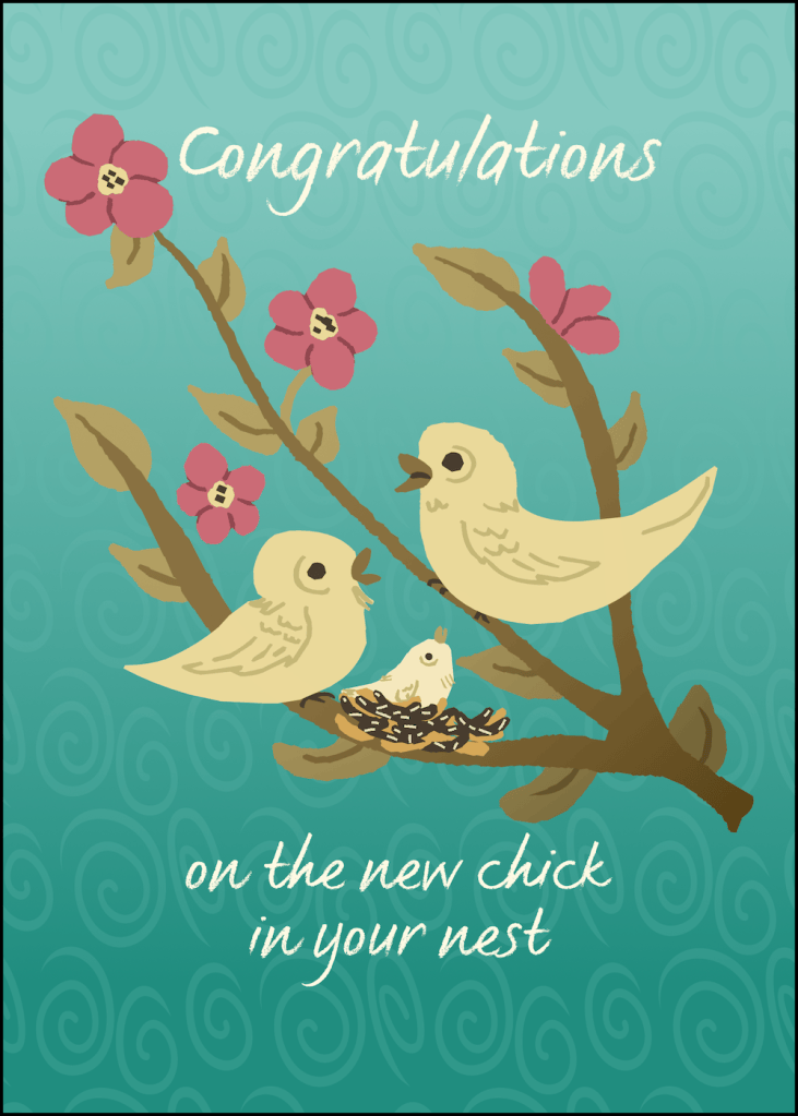 greeting card: branch of red flowers and leaves with two yellow birds chirping over a nest with new chick with "Congratulations on the new chick in your nest" by Sheri42